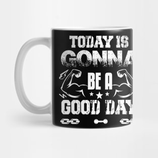 Today Is Gonna Be A Good Day | Motivational & Inspirational | Gift or Present for Gym Lovers Mug